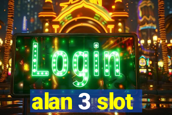 alan 3 slot