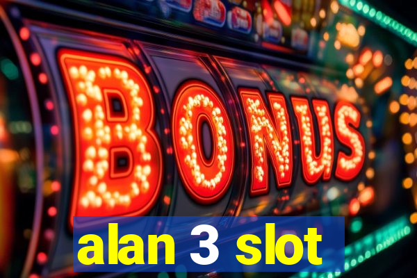 alan 3 slot