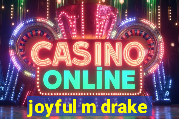 joyful m drake