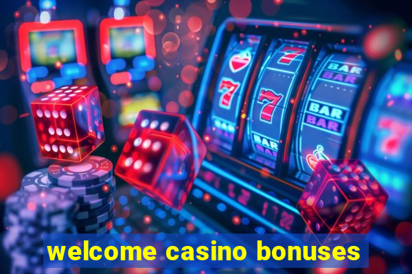 welcome casino bonuses