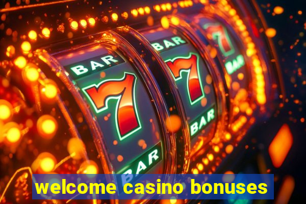 welcome casino bonuses