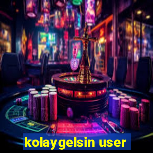 kolaygelsin user