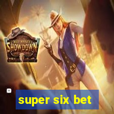 super six bet