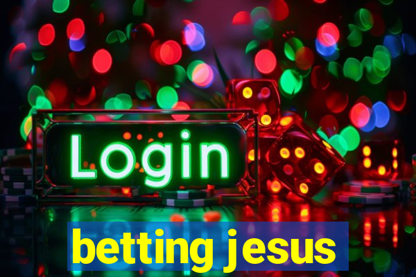 betting jesus