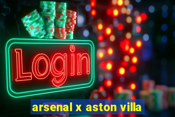 arsenal x aston villa