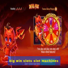 big win slots slot machines