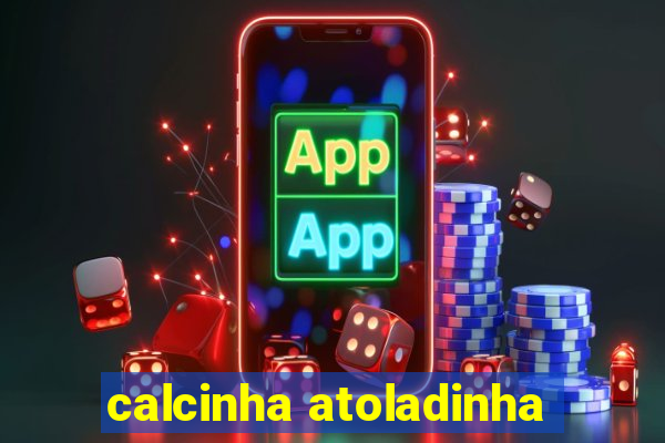 calcinha atoladinha