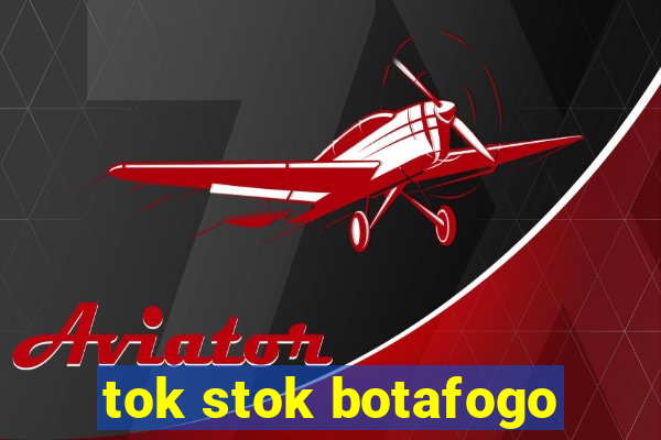 tok stok botafogo