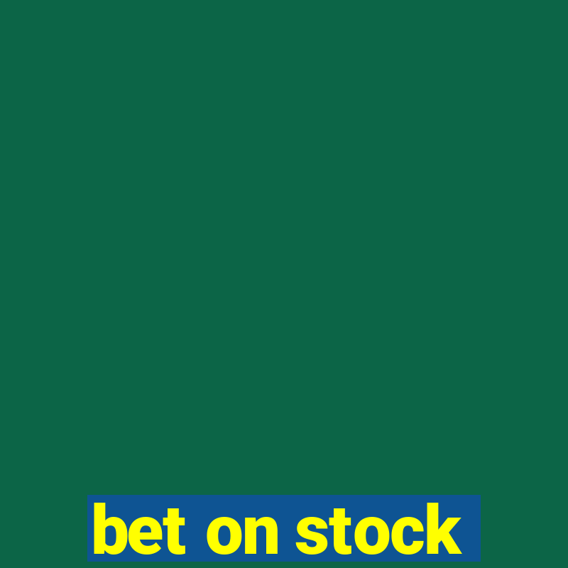 bet on stock