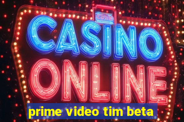 prime video tim beta