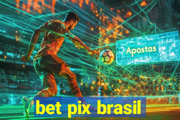 bet pix brasil