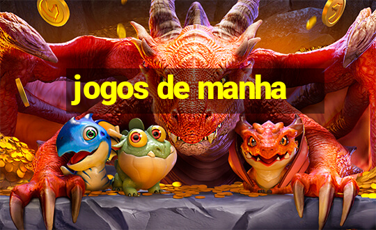 jogos de manha