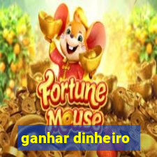 ganhar dinheiro