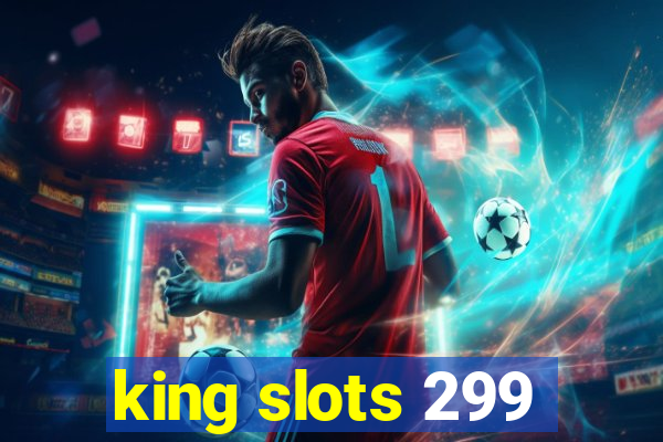 king slots 299