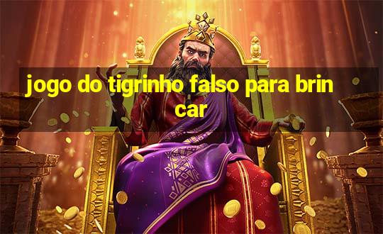 jogo do tigrinho falso para brincar