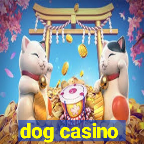 dog casino