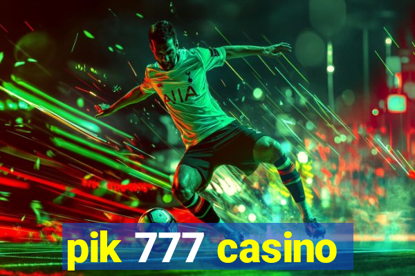 pik 777 casino