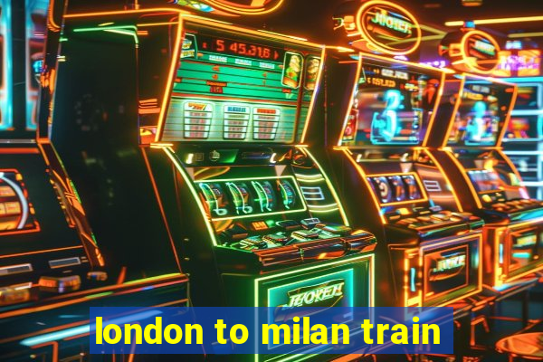 london to milan train