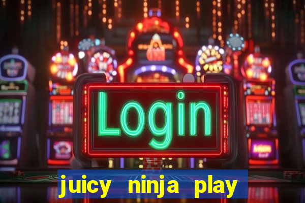 juicy ninja play free slot