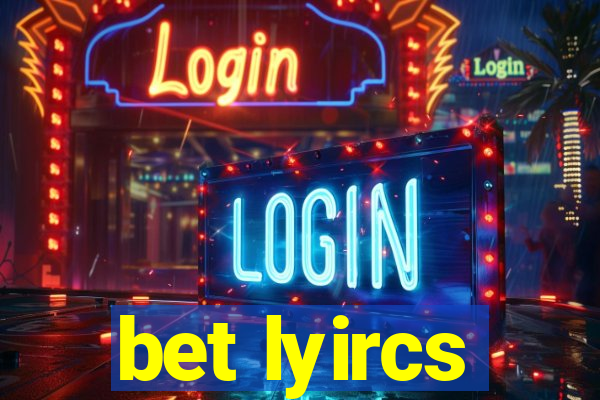 bet lyircs