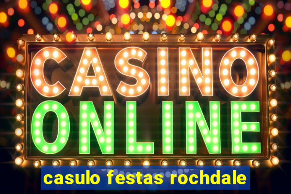 casulo festas rochdale