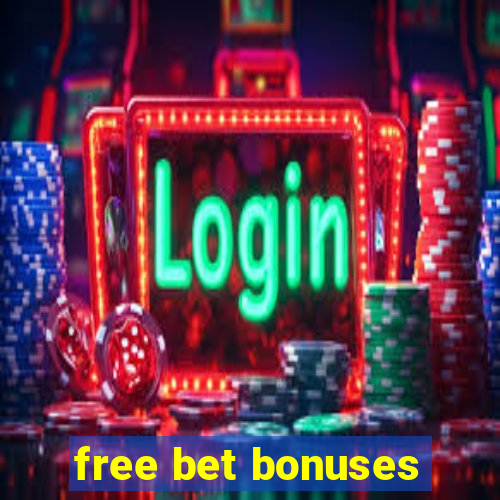 free bet bonuses