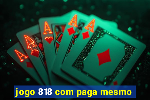 jogo 818 com paga mesmo