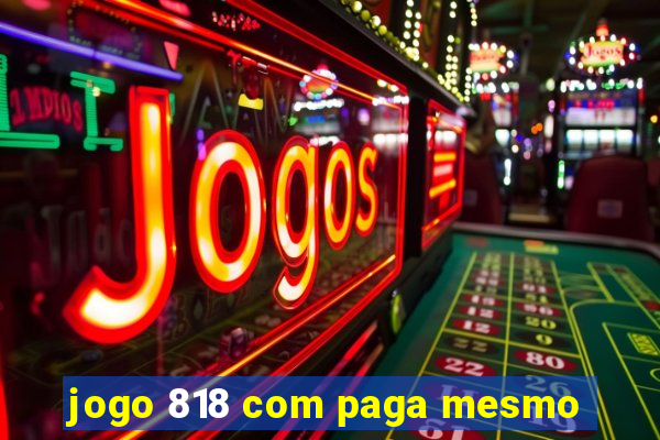 jogo 818 com paga mesmo