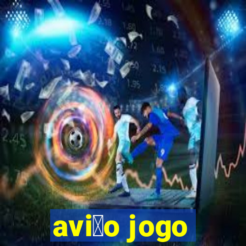 avi茫o jogo