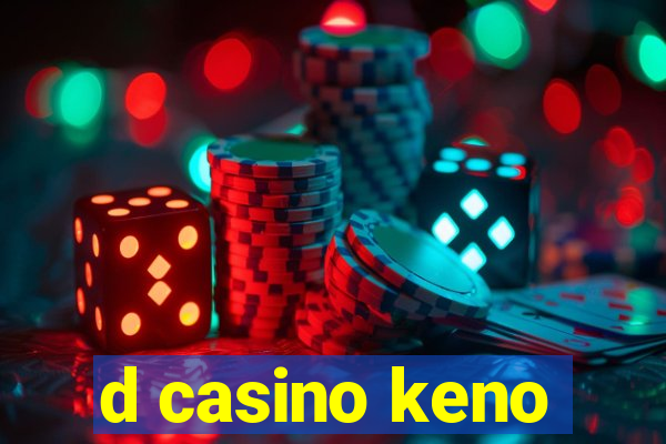 d casino keno