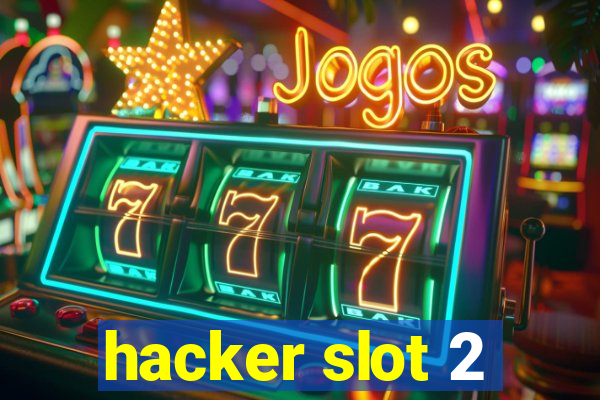 hacker slot 2