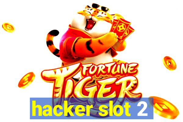 hacker slot 2