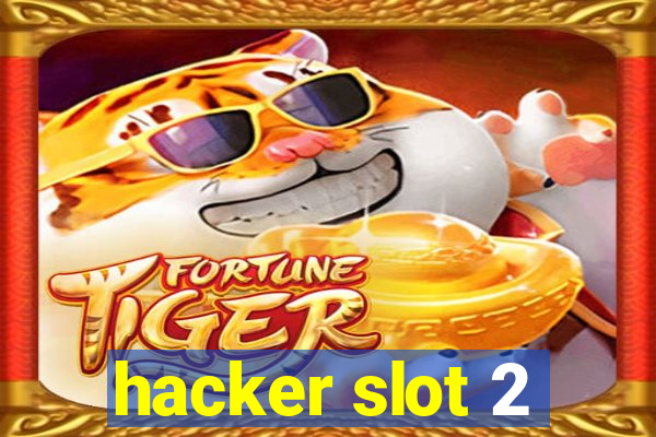 hacker slot 2