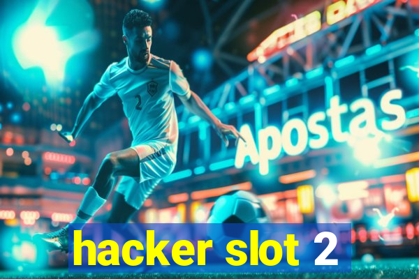 hacker slot 2