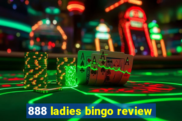 888 ladies bingo review