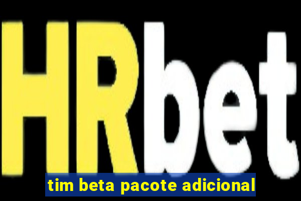 tim beta pacote adicional