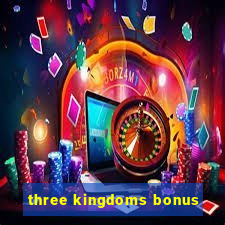 three kingdoms bonus