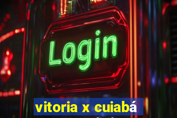 vitoria x cuiabá