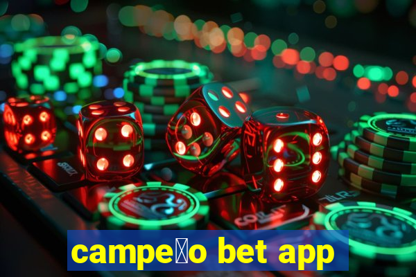 campe茫o bet app