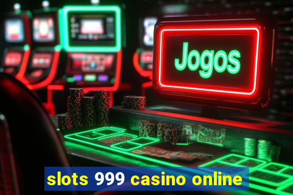 slots 999 casino online