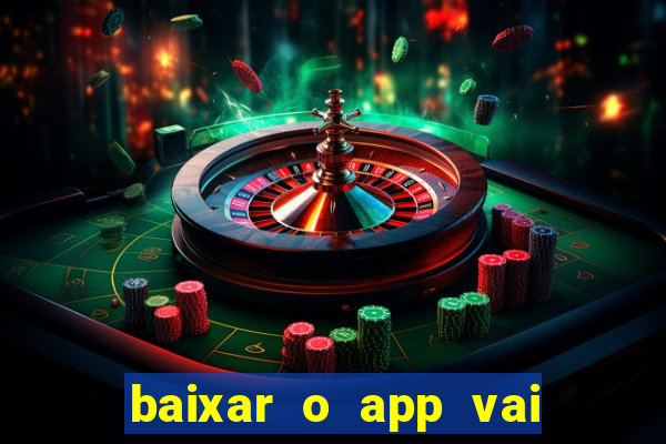 baixar o app vai de bet