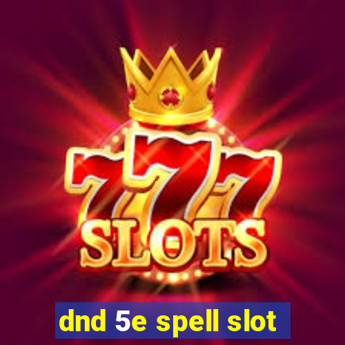 dnd 5e spell slot