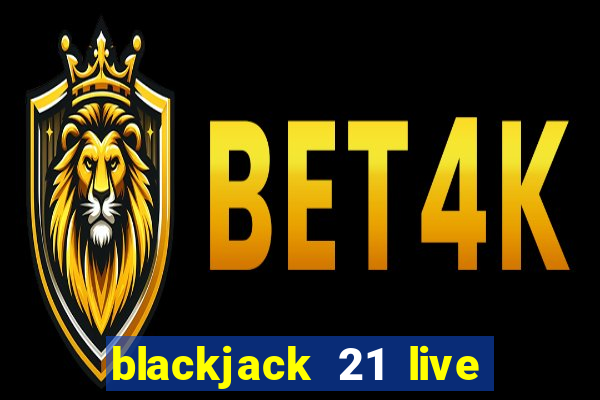 blackjack 21 live for tango