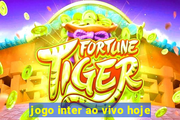 jogo inter ao vivo hoje