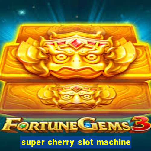 super cherry slot machine