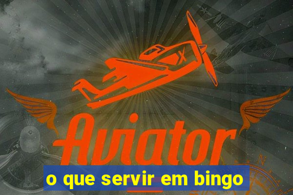 o que servir em bingo