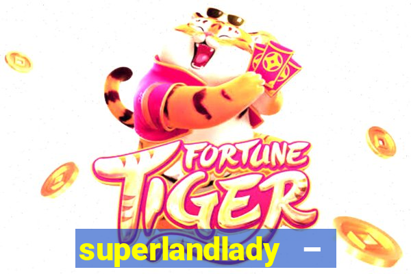 superlandlady – ganhar dinheiro paga jogando