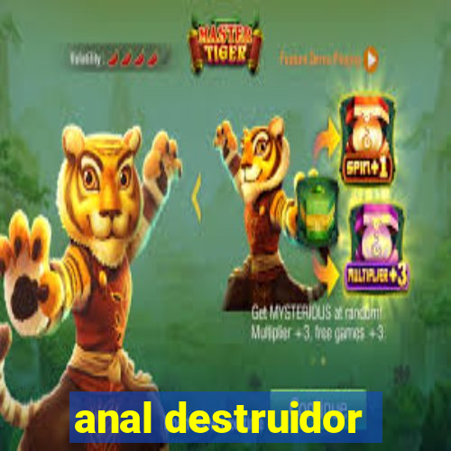 anal destruidor