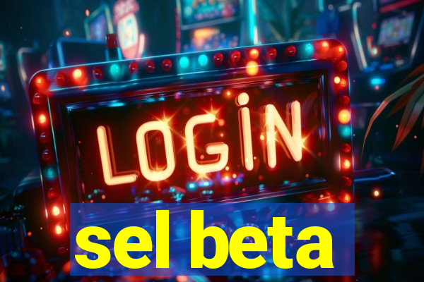 sel beta