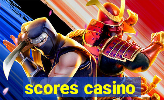 scores casino